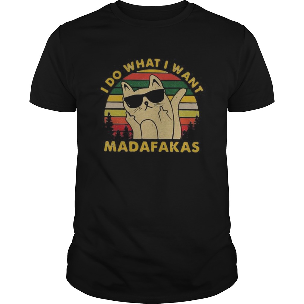 Cat I do what I want madafakas vintage retro shirt Cat I do what I want madafakas vintage retro shirt