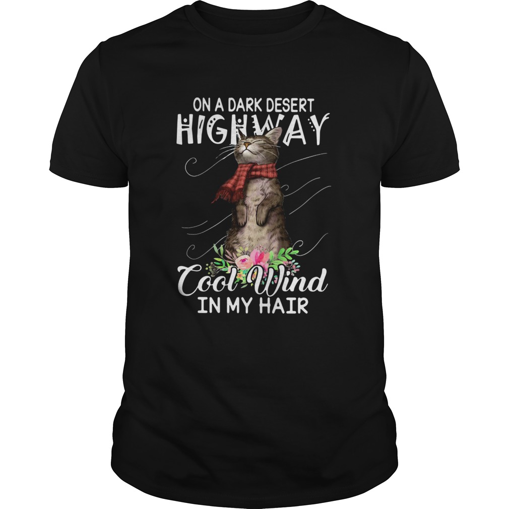 Cat On A Dark Desert Highway Cool Wind In My Hair shirt Cat On A Dark Desert Highway Cool Wind In My Hair shirt