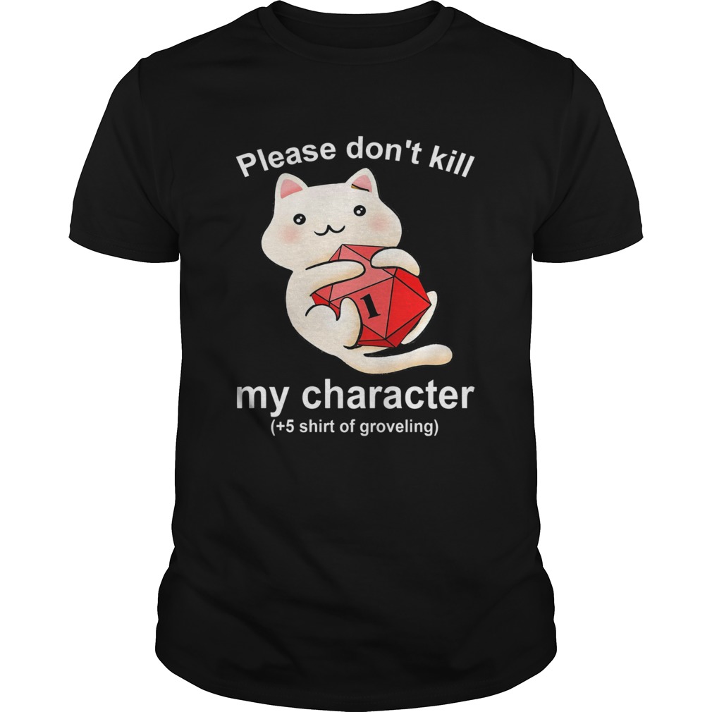 Cat Please Dont Kill My Character shirt Cat Please Dont Kill My Character shirt