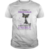 Cat angry I have fibromyalgia I dont have the energy to pretend I like you today cancer awareness