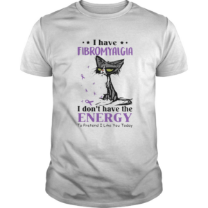 Cat angry I have fibromyalgia I dont have the energy to pretend I like you today cancer awareness