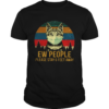 Cat face mask Ew people please stay and feet away vintage retro shirt