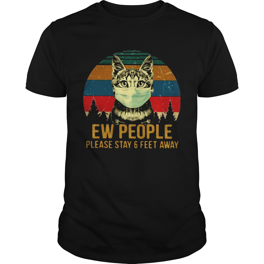 Cat face mask Ew people please stay and feet away vintage retro shirt Cat face mask Ew people please stay and feet away vintage retro shirt