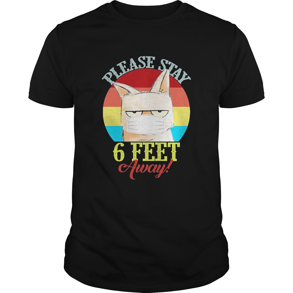 Cat meme please stay 6 feet away vintage covid19 shirt Cat meme please stay 6 feet away vintage covid19 shirt
