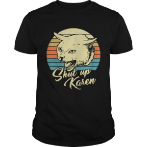 Cat shut up karen vintage shirt