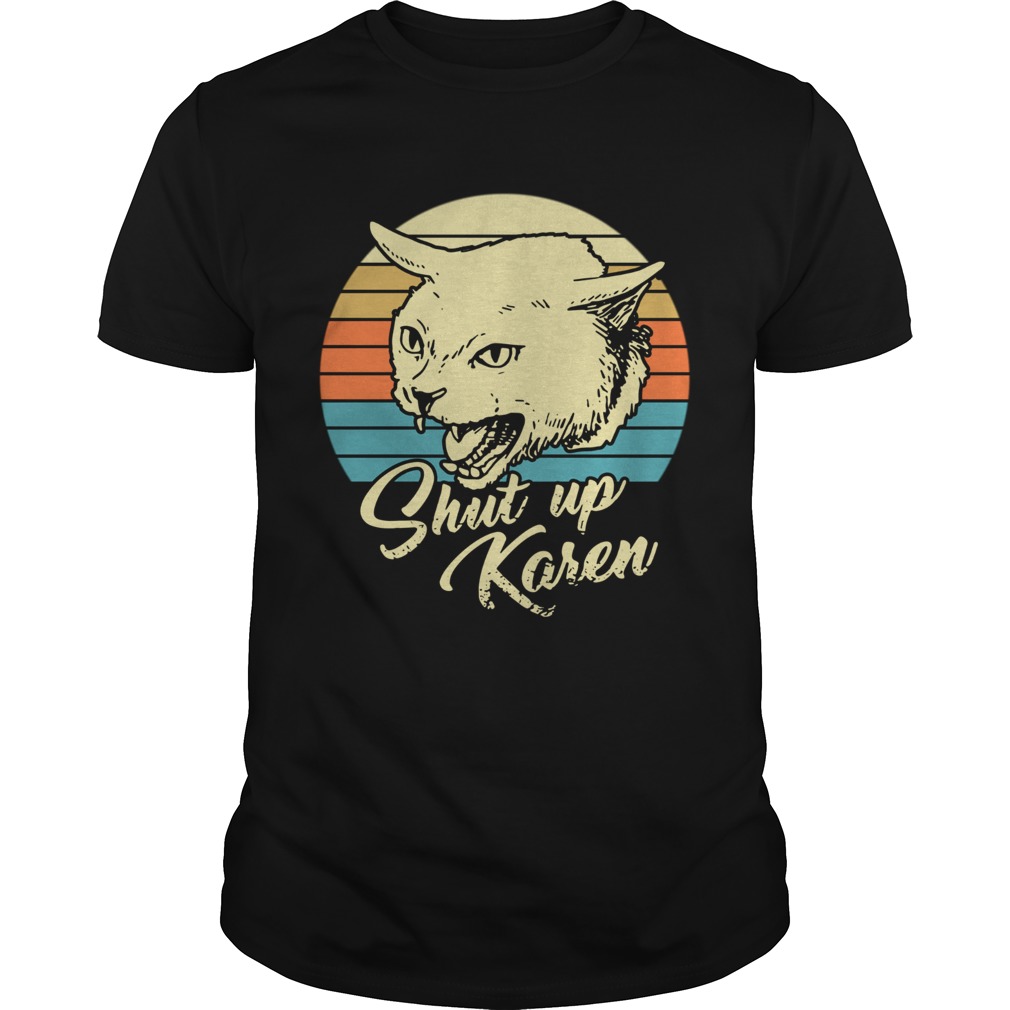 Cat shut up karen vintage shirt Cat shut up karen vintage shirt