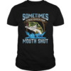 Catching Fish Keep Your Mouth Shut Fisherman Quote shirt