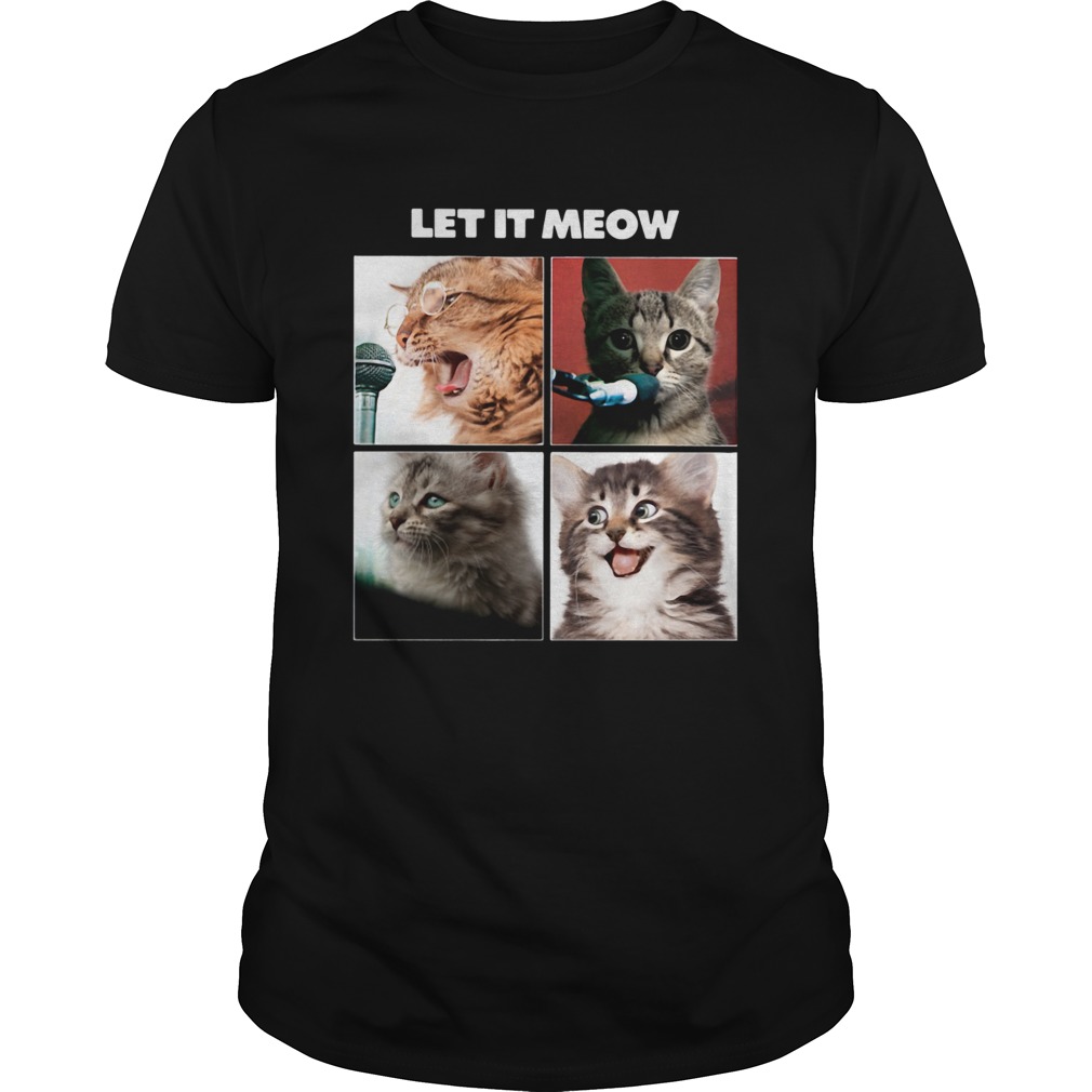 Cats Let It Meow shirt Cats Let It Meow shirt