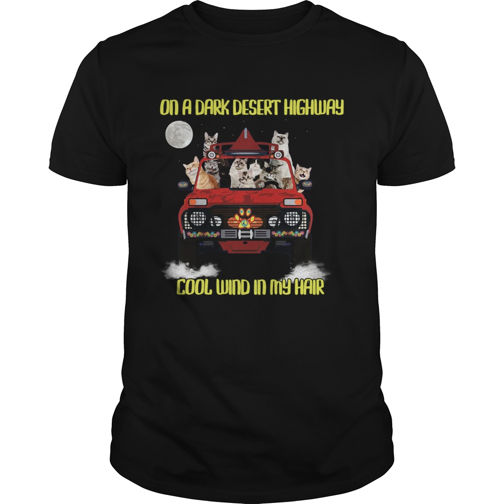 Cats On The Dark Desert Highway Cool Wind In My Hair shirt Cats On The Dark Desert Highway Cool Wind In My Hair shirt