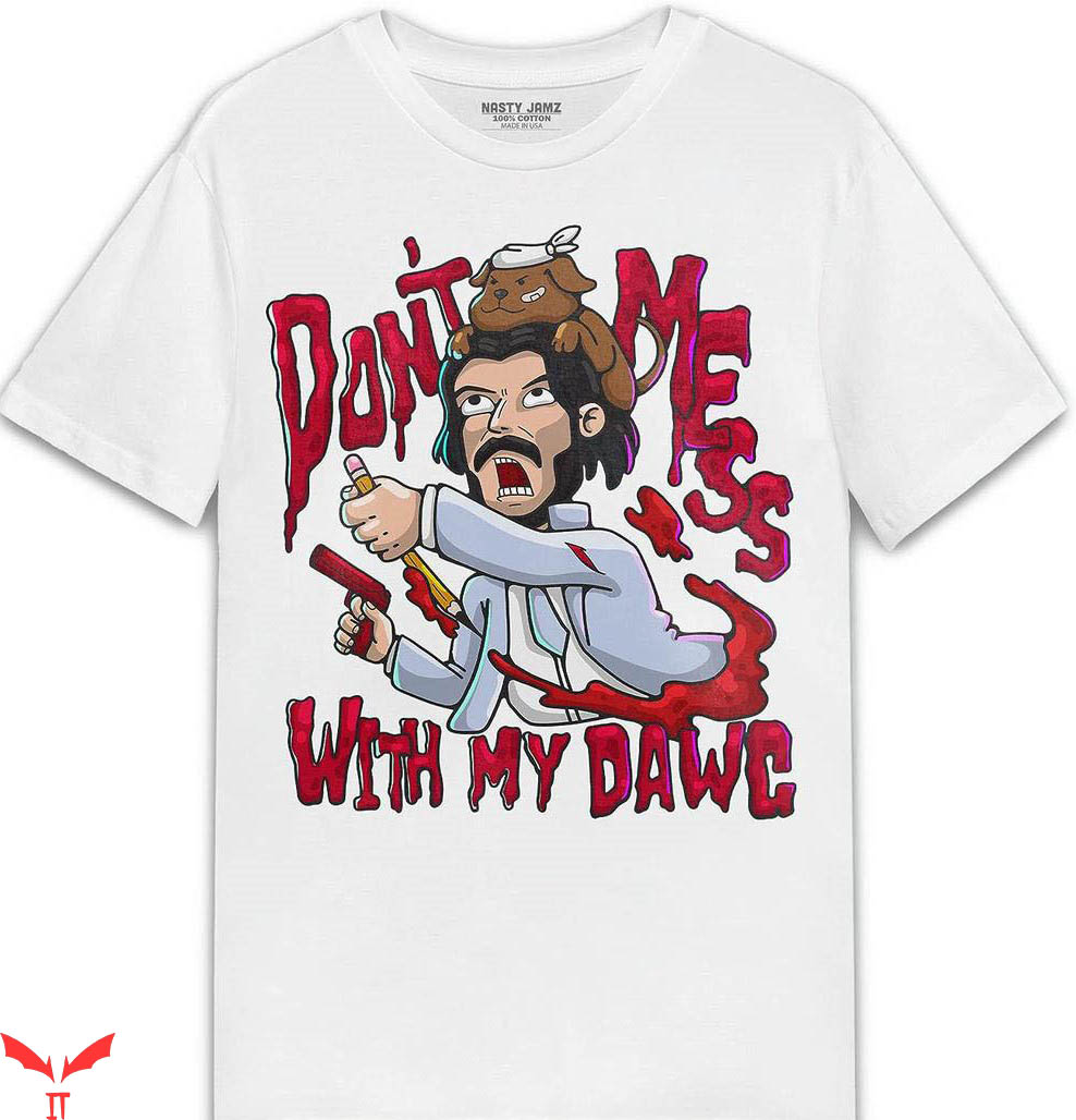 Cherry 11s T-Shirt Dont Mess with Dawg T-Shirt Cherry 11s T-Shirt Dont Mess with Dawg T-Shirt
