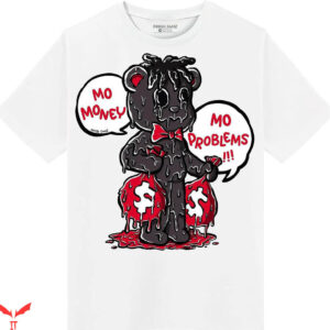 Cherry 11s T-Shirt If Mo Money Mo Problems T-Shirt