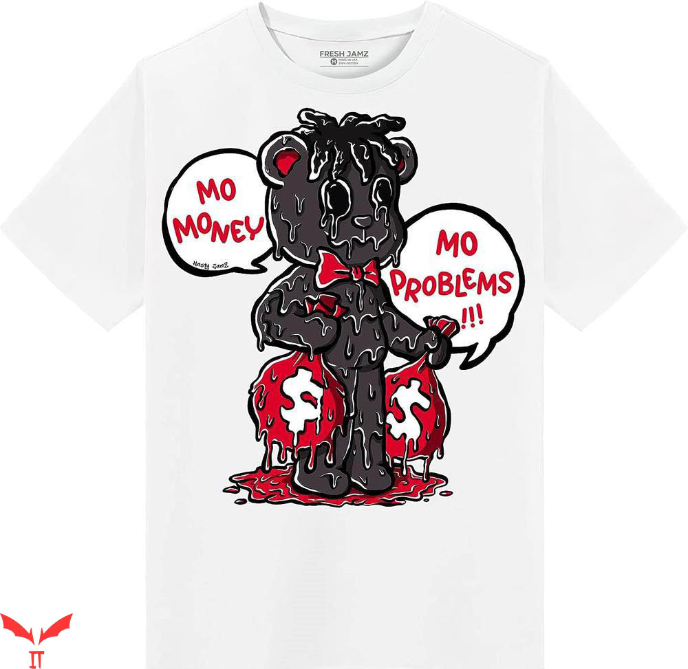 Cherry 11s T-Shirt If Mo Money Mo Problems T-Shirt Cherry 11s T-Shirt If Mo Money Mo Problems T-Shirt