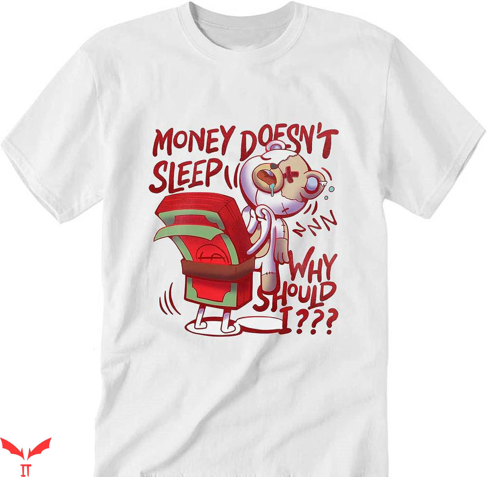 Cherry 11s T-Shirt Money Doesnt Sleep Bear T-Shirt Cherry 11s T-Shirt Money Doesnt Sleep Bear T-Shirt