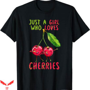 Cherry Red T-Shirt Fruit Cherry Lover Quote T-Shirt