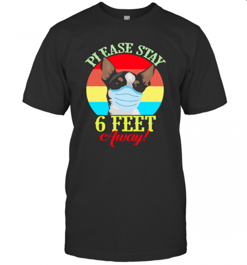 Chihuahua Please Stay 6 Feet Away Vintage T-Shirt Chihuahua Please Stay 6 Feet Away Vintage T-Shirt