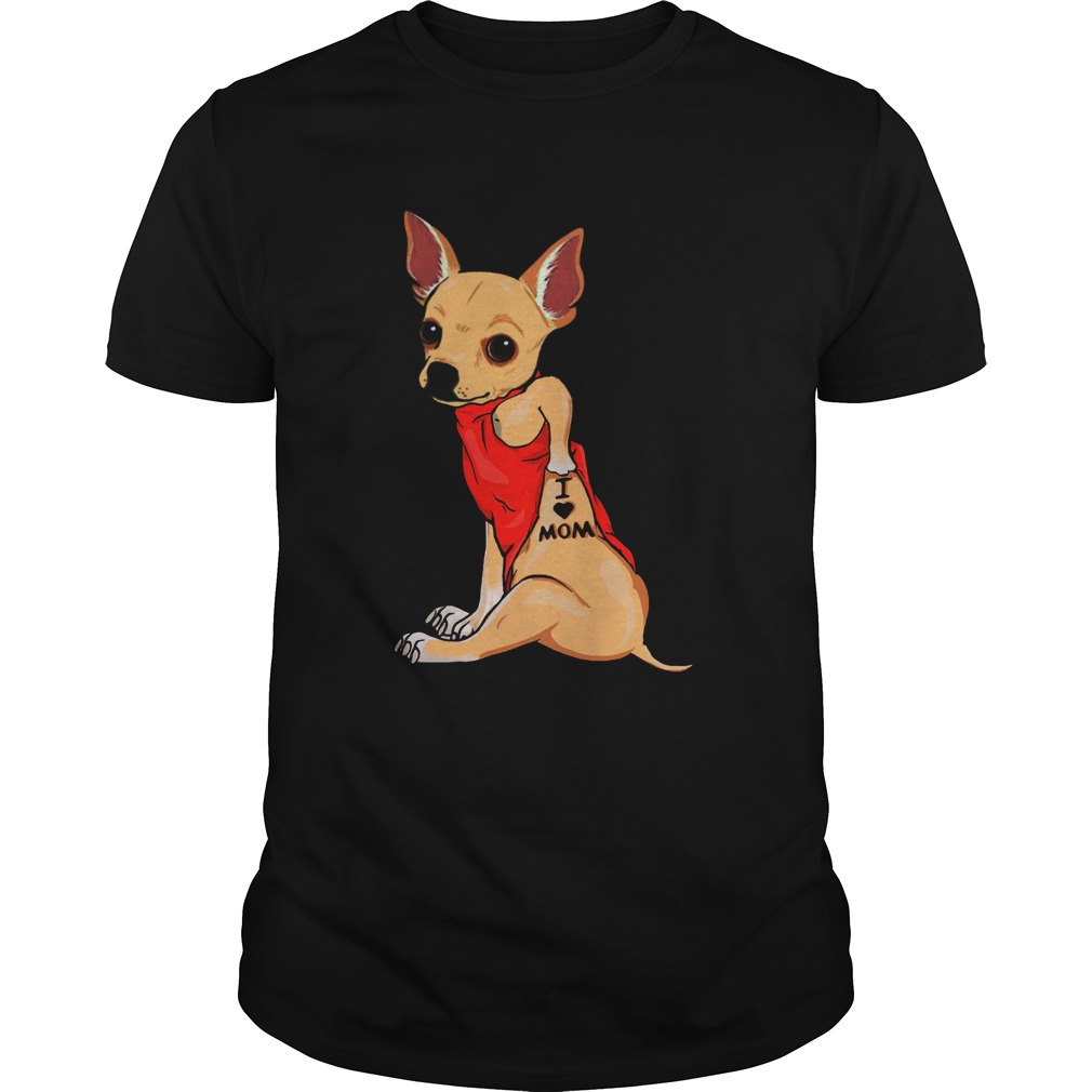 Chihuahua Tattoos I Love Mom shirt Chihuahua Tattoos I Love Mom shirt