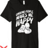 Choking Victim T-Shirt Choking People Makes Me Happy