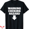 Choking Victim T-Shirt Warning Choking Hazard Down