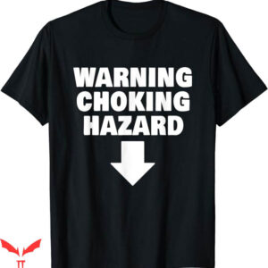 Choking Victim T-Shirt Warning Choking Hazard Down