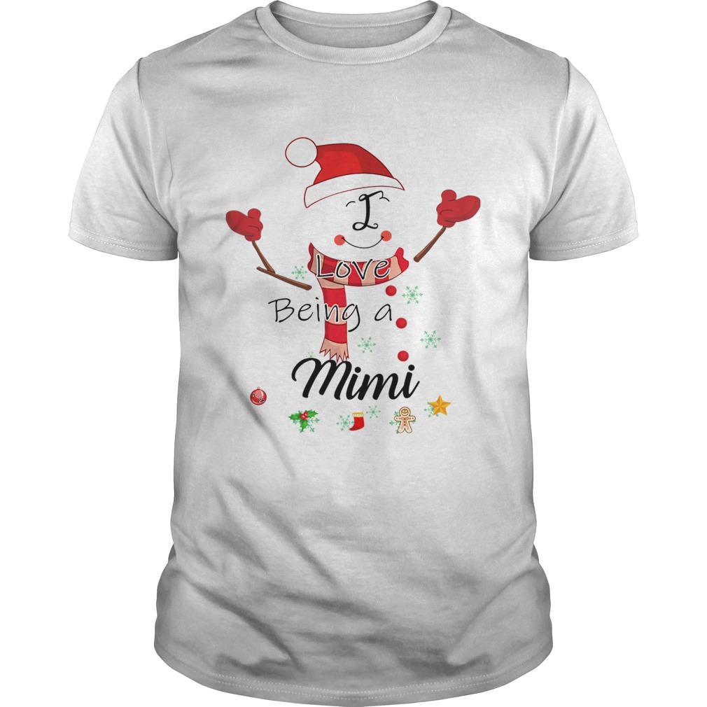 Christmas I Love Being A Mimi Snowman TShirt Christmas I Love Being A Mimi Snowman TShirt