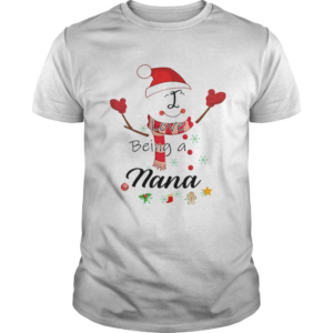 Christmas I Love Being A Nana Snowman TShirt