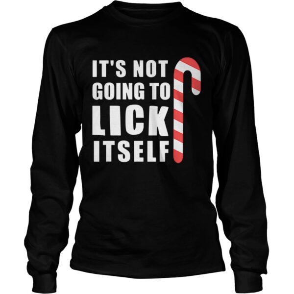 Christmas Inappropriate Xmas Its Not Going To Lick Itself shirt