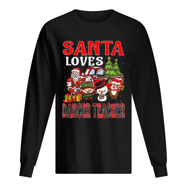 Christmas Santa Loves Dancer Teacher Merry X-mas shirt