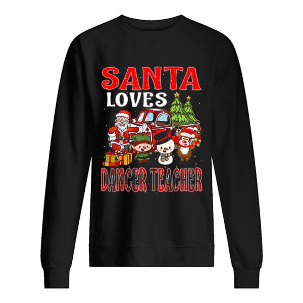 Christmas Santa Loves Dancer Teacher Merry X-mas shirt