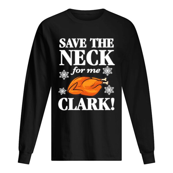 Christmas Vacation Save The Neck for me Clark AWESOME T-Shirt Cousin Eddie shirt