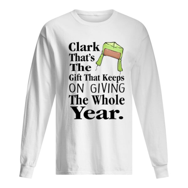 Christmas Vacation The Gift That Keeps On Giving The Whole Year Cousin Eddie shirt