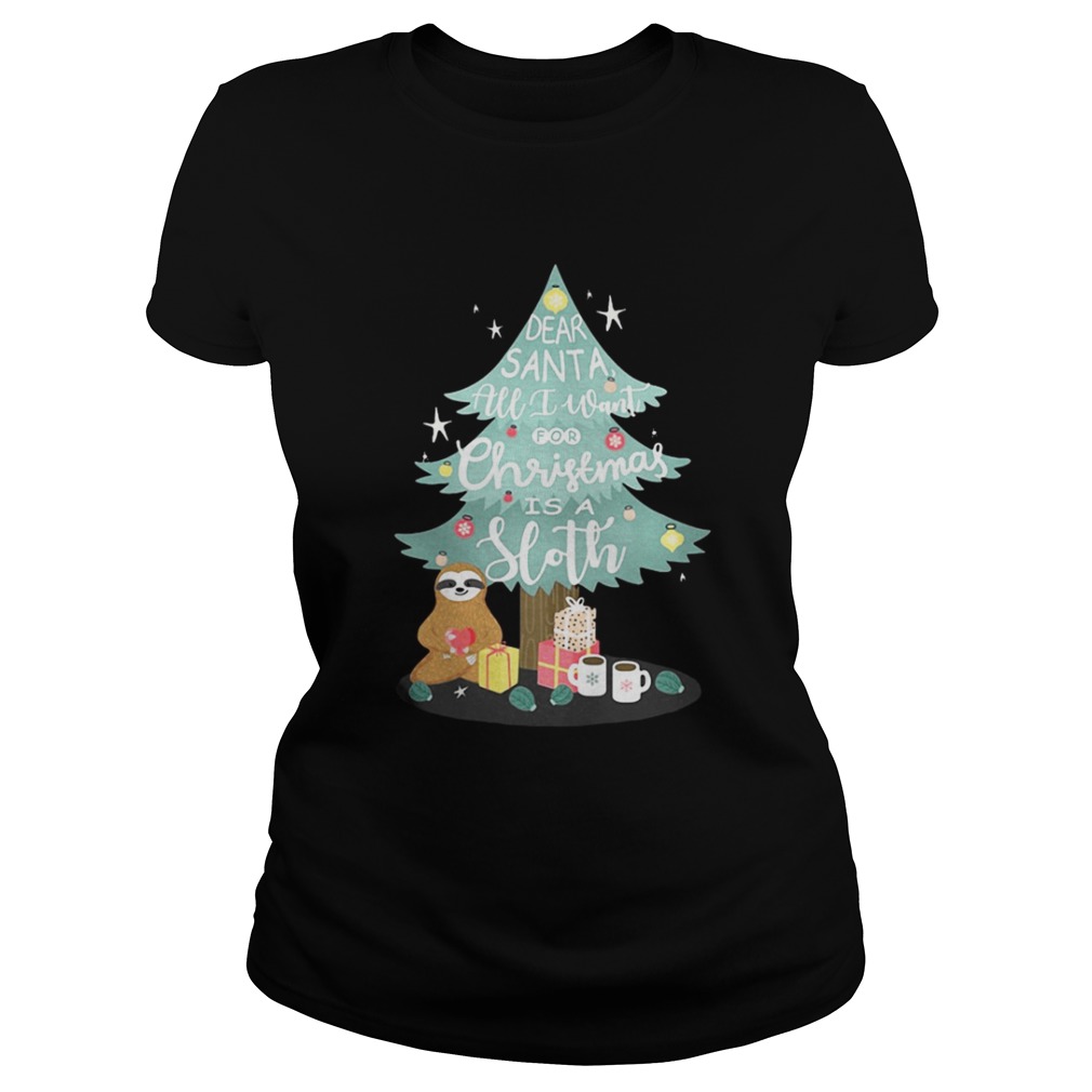 Christmas tree dear Santa all I want for Christmas is Sloth shirt Christmas tree dear Santa all I want for Christmas is Sloth shirt
