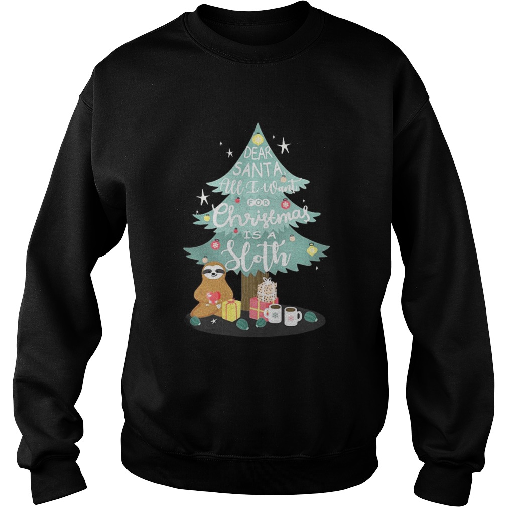 Christmas tree dear Santa all I want for Christmas is Sloth shirt Christmas tree dear Santa all I want for Christmas is Sloth shirt
