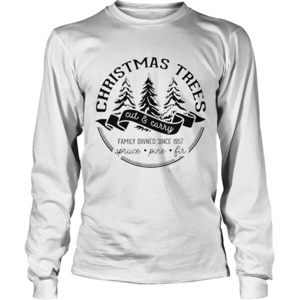 Christmas trees cut and carry family owned since 1957 spruce pine fir shirt