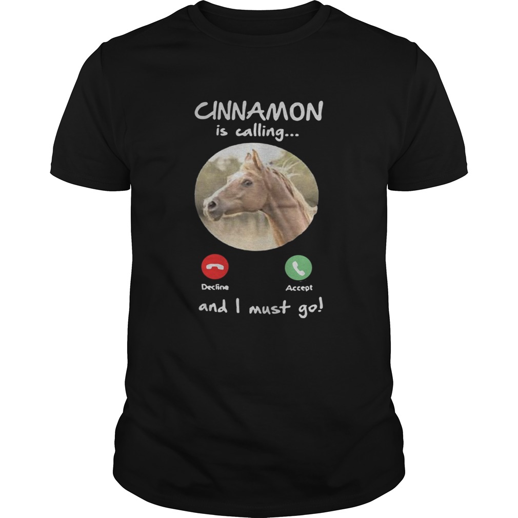 Cinnamon Is Calling And I Must Go shirt Cinnamon Is Calling And I Must Go shirt