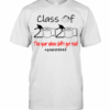 Class Of 2020 The Year When Sh#T Got Real! #Quarantined T-Shirt