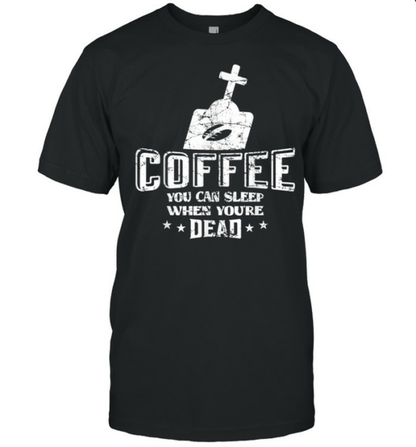 Coffee Halloween Skull Vintage Sleep when youre dead shirt