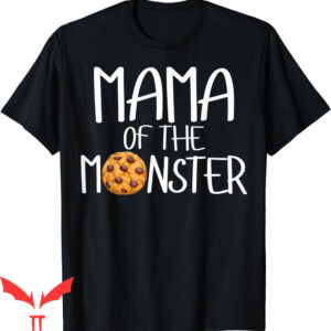 Cookie Monster Birthday T-Shirt Mama Of The Monster Funny
