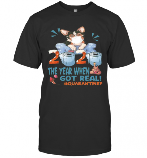 Corgi Mask 2020 The Year When Shit Got Real Quarantined Toilet Paper T-Shirt Corgi Mask 2020 The Year When Shit Got Real Quarantined Toilet Paper T-Shirt