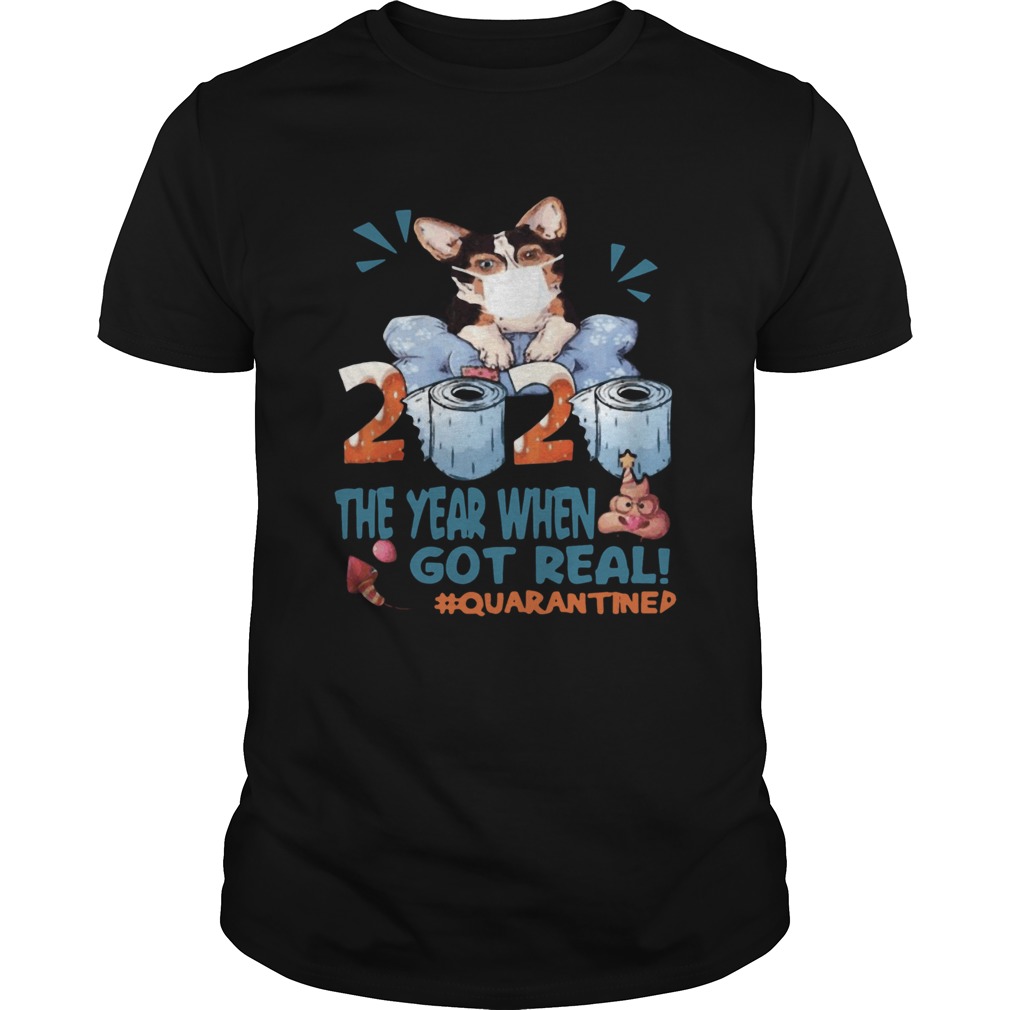 Corgi wear mask 2020 the year when shit got real quarantined toilet paper birthday covid19 shirt Corgi wear mask 2020 the year when shit got real quarantined toilet paper birthday covid19 shirt
