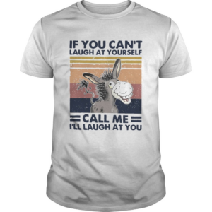 Cow If You Cant Laugh At Yourself Call Me Ill Laugh At You vintage shirt