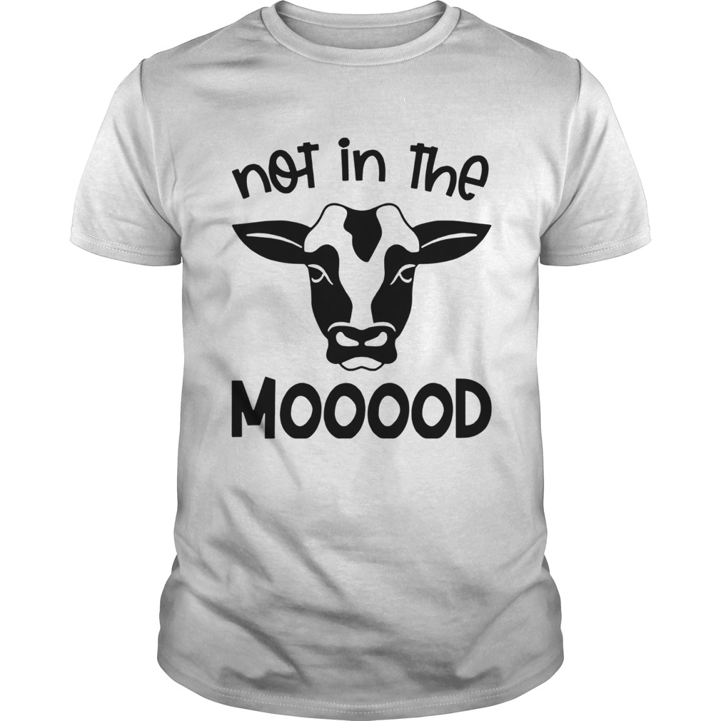 Cow Not In The Mood shirt Cow Not In The Mood shirt