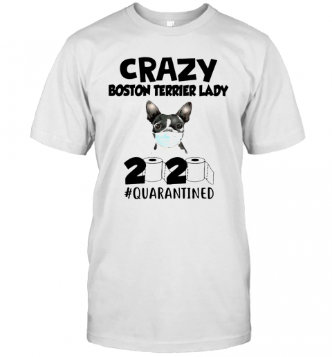 Crazy Boston Terrier Lady 2020 T-Shirt Crazy Boston Terrier Lady 2020 T-Shirt