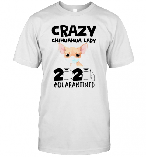 Crazy Chihuahua Lady 2020 T-Shirt Crazy Chihuahua Lady 2020 T-Shirt