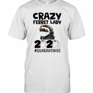 Crazy Ferret Lady 2020 T-Shirt