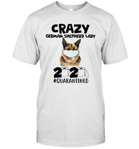 Crazy German Shepherd Lady 2020 T-Shirt Crazy German Shepherd Lady 2020 T-Shirt