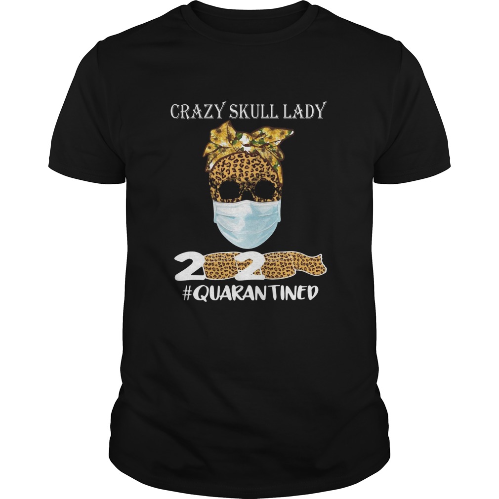 Crazy Skull Lady 2020 Quarantine shirt Crazy Skull Lady 2020 Quarantine shirt