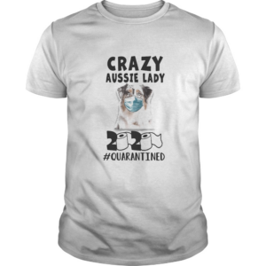 Crazy aussie lady mask 2020 toilet paper quarantined shirt