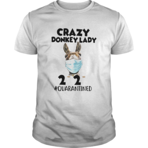Crazy donkey lady mask 2020 toilet paper quarantined shirt