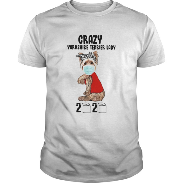 Crazy yorkshire terrier lady 2020 quarantined toilet paper mask covid19 shirt