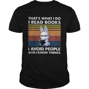 Cute Bunny Thats What I Do I Read Books I Avoid People And I Know Things Vintage shirt